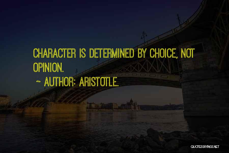 Character Is Determined Quotes By Aristotle.