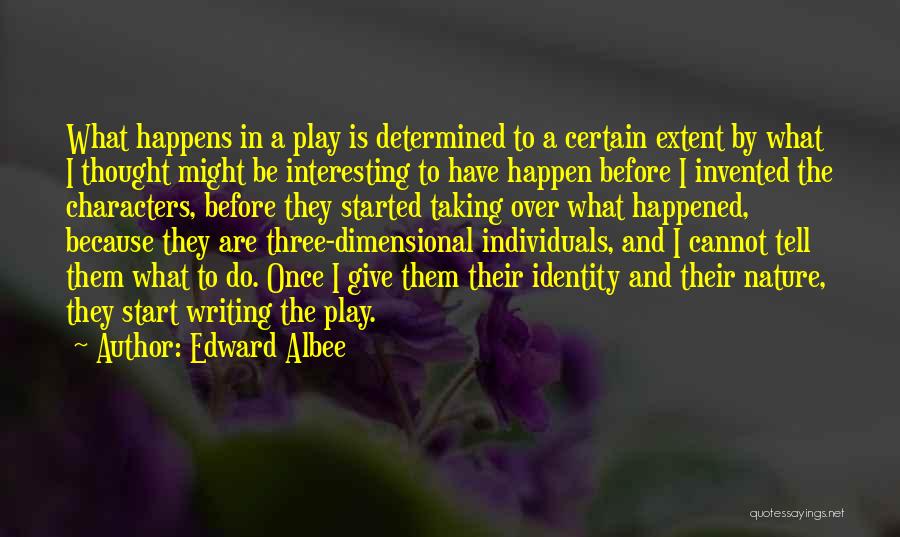 Character Is Determined Quotes By Edward Albee