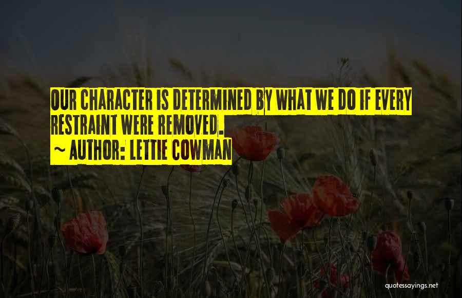 Character Is Determined Quotes By Lettie Cowman