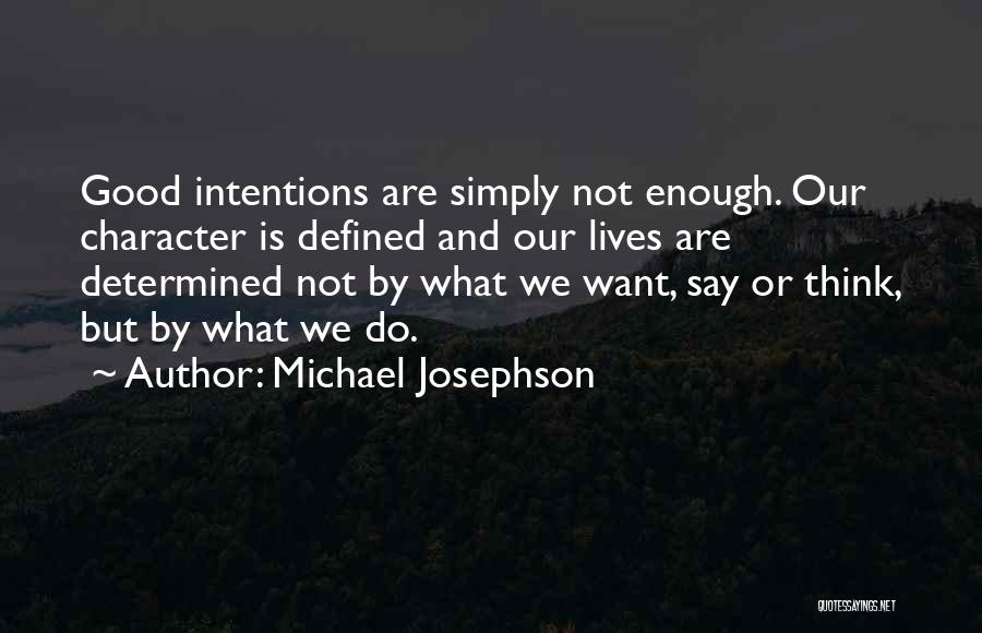 Character Is Determined Quotes By Michael Josephson