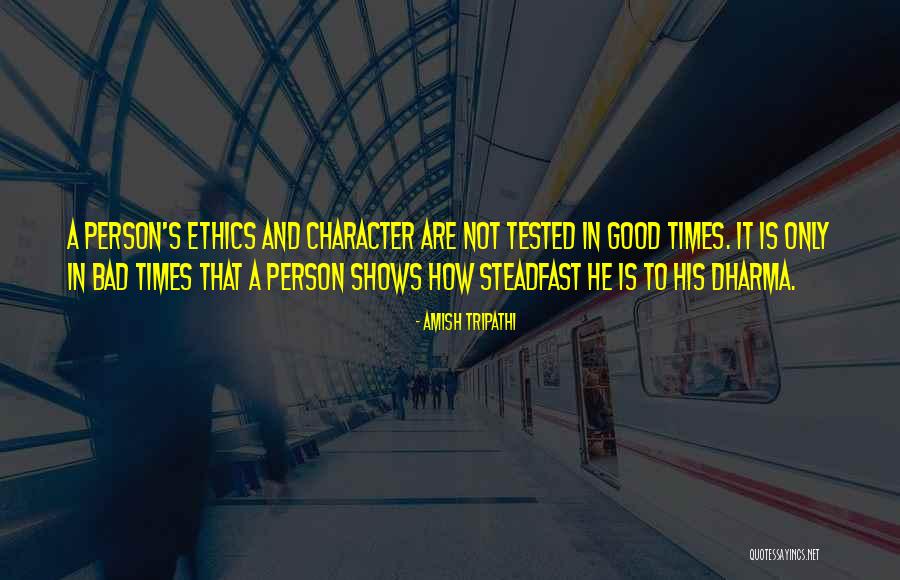 Character Is Tested Quotes By Amish Tripathi Character Is Tested Quotes By Amish Tripathi