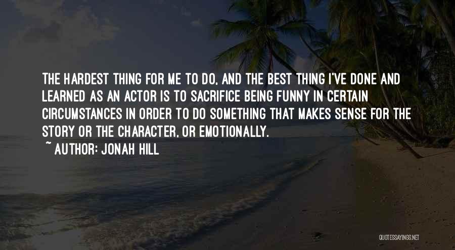 Character Is The Best Quotes By Jonah Hill