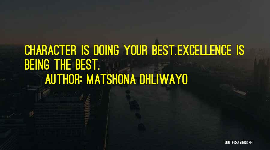 Character Is The Best Quotes By Matshona Dhliwayo