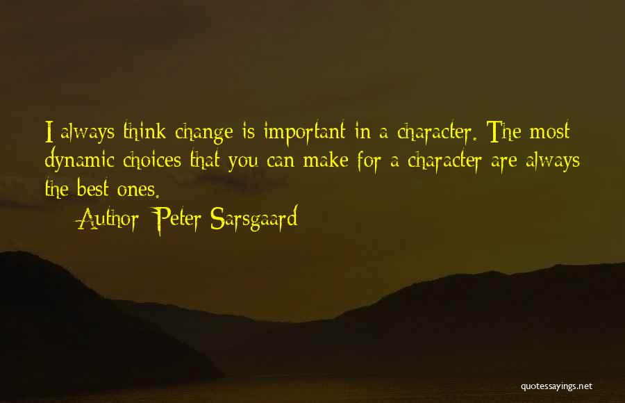 Character Is The Best Quotes By Peter Sarsgaard