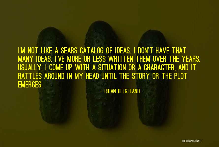 Character Less Quotes By Brian Helgeland