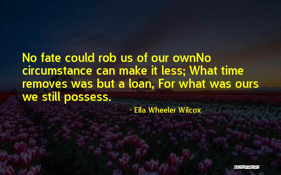 Character Less Quotes By Ella Wheeler Wilcox