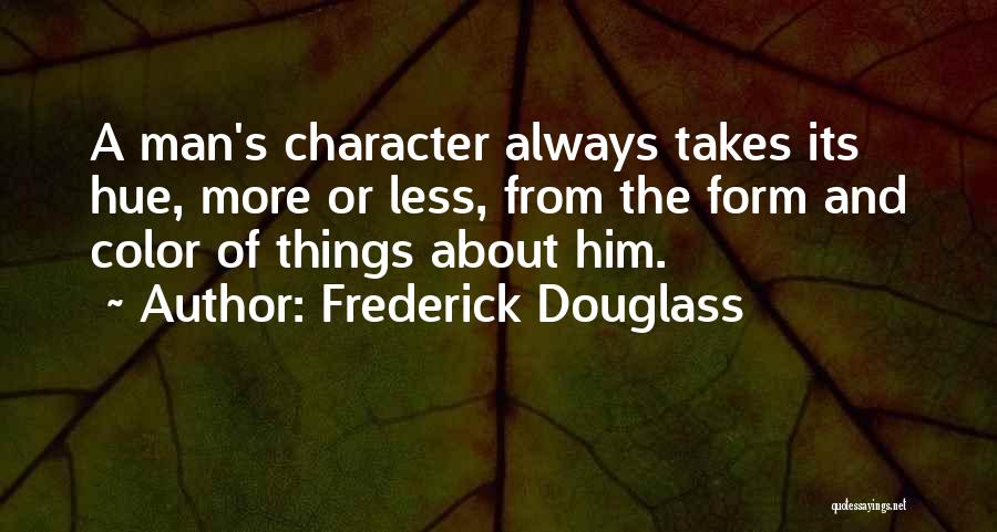 Character Less Quotes By Frederick Douglass