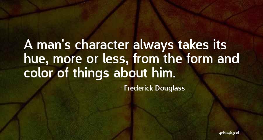 Character Less Quotes By Frederick Douglass