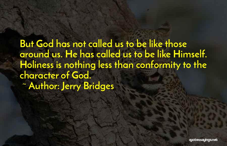 Character Less Quotes By Jerry Bridges