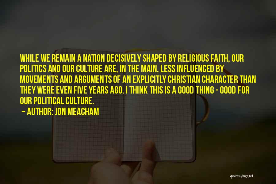 Character Less Quotes By Jon Meacham