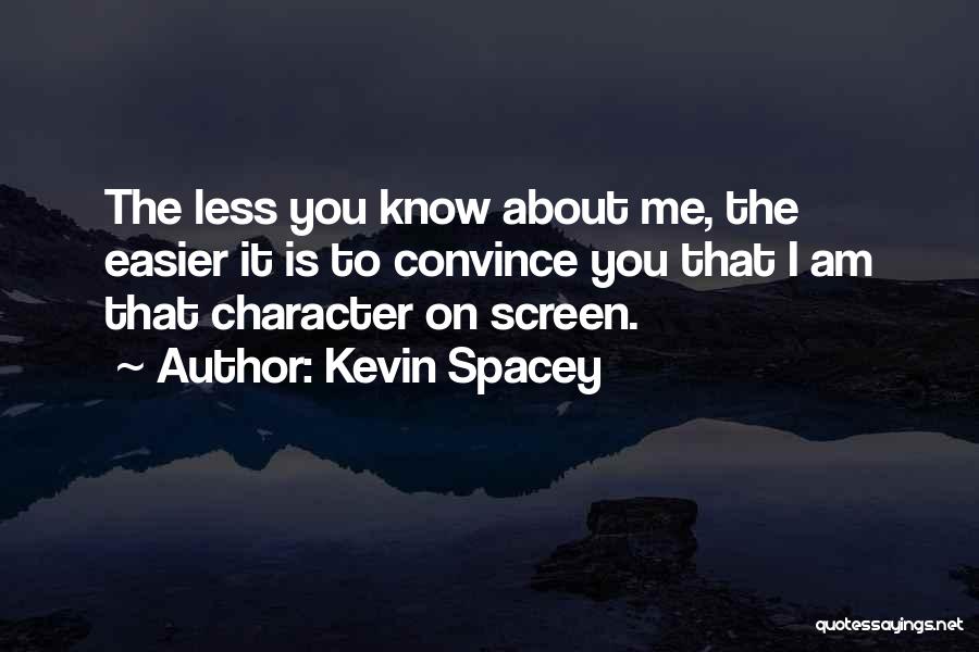 Character Less Quotes By Kevin Spacey