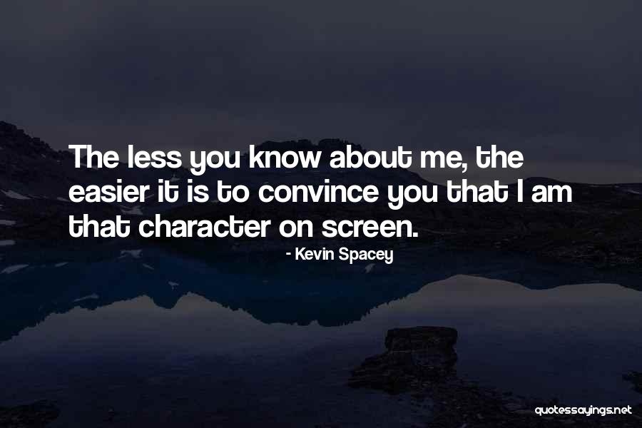 Character Less Quotes By Kevin Spacey