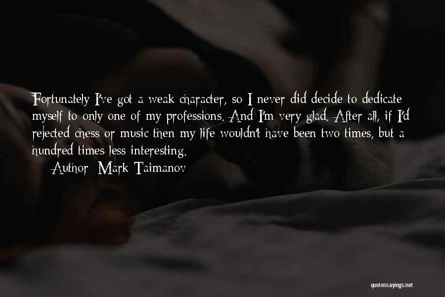 Character Less Quotes By Mark Taimanov