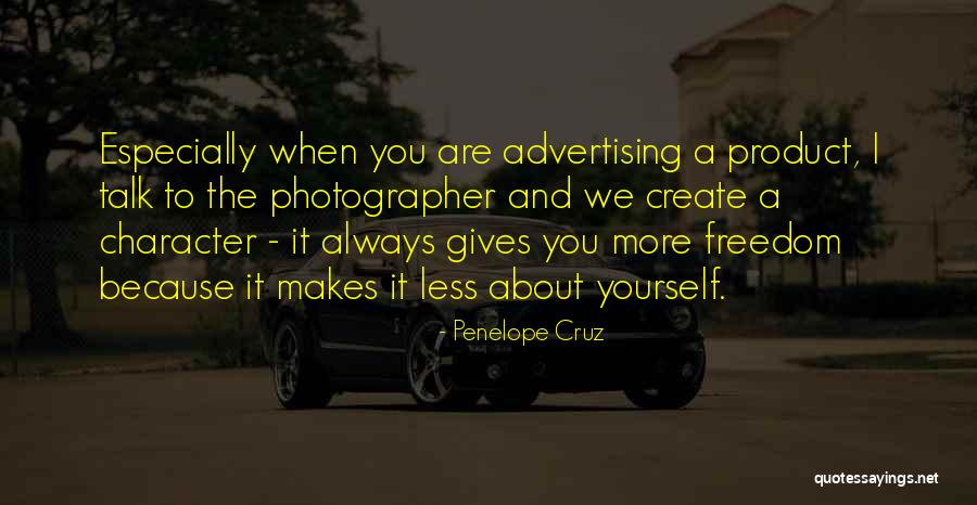 Character Less Quotes By Penelope Cruz