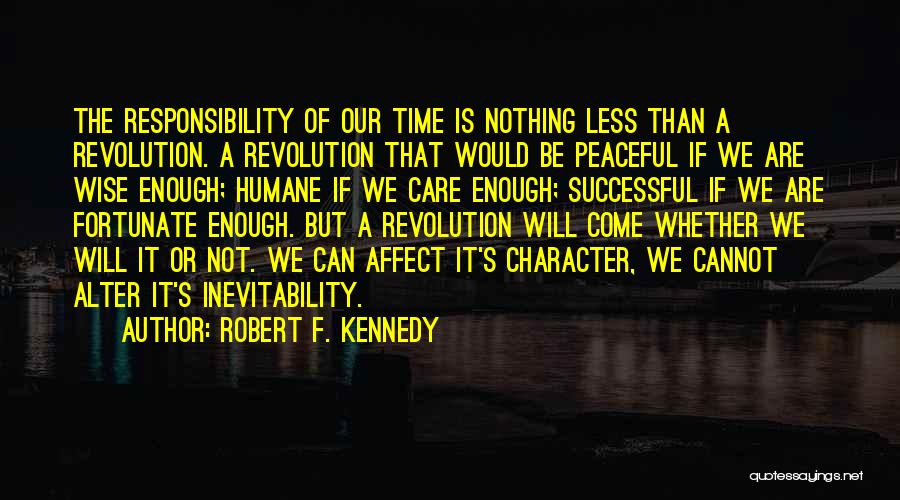 Character Less Quotes By Robert F. Kennedy