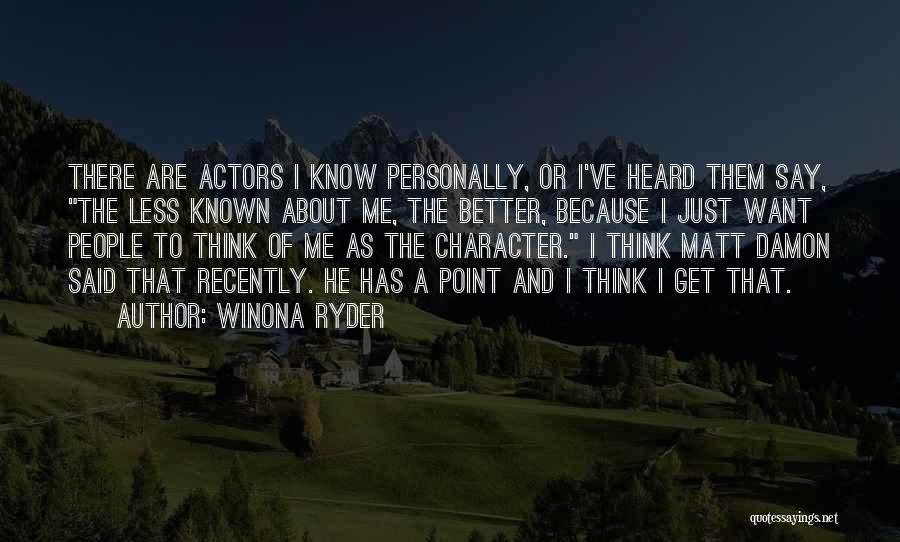 Character Less Quotes By Winona Ryder