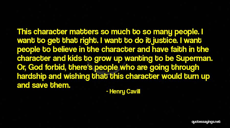 Character Matters Quotes By Henry Cavill Character Matters Quotes By Henry Cavill