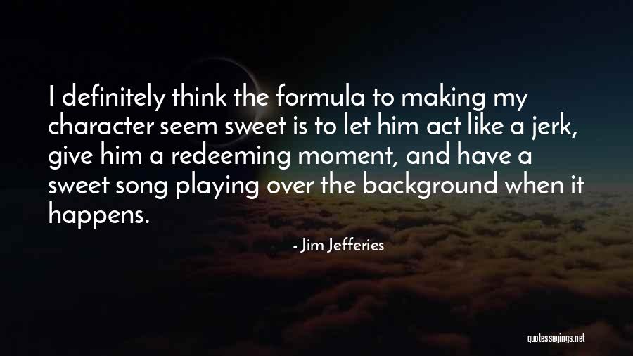 Character No Background Quotes By Jim Jefferies Character No Background Quotes By Jim Jefferies
