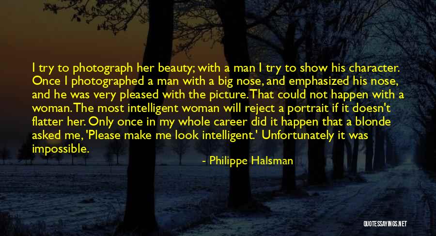 Character Nose Quotes By Philippe Halsman Character Nose Quotes By Philippe Halsman