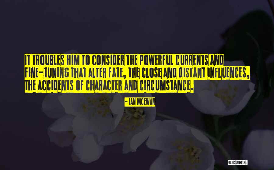Character Not Circumstance Quotes By Ian McEwan Character Not Circumstance Quotes By Ian McEwan
