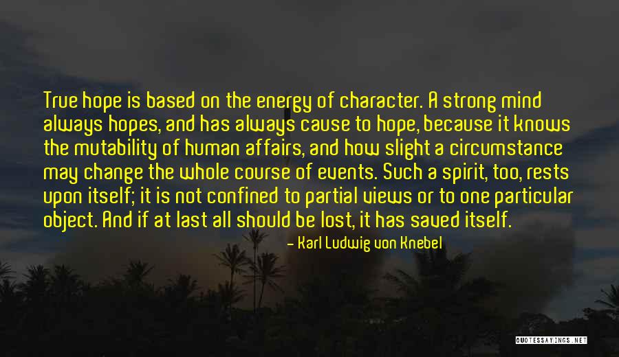 Character Not Circumstance Quotes By Karl Ludwig Von Knebel Character Not Circumstance Quotes By Karl Ludwig Von Knebel
