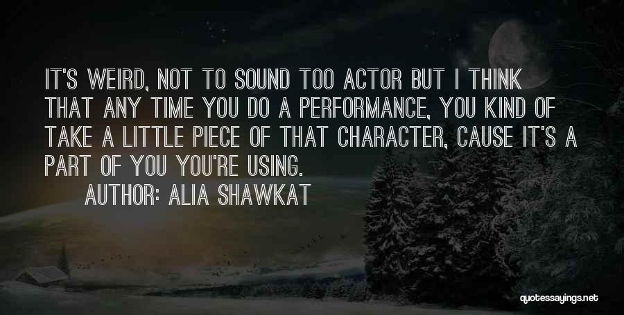 Character Not Time Quotes By Alia Shawkat