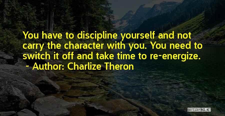 Character Not Time Quotes By Charlize Theron