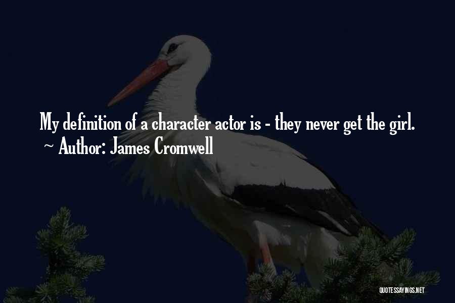 Character Of A Girl Quotes By James Cromwell