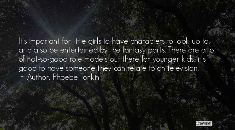 Character Of A Girl Quotes By Phoebe Tonkin