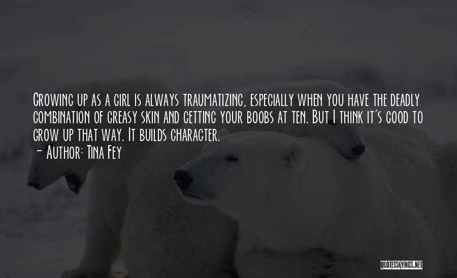 Character Of A Girl Quotes By Tina Fey