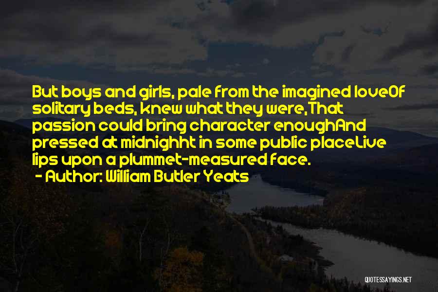 Character Of A Girl Quotes By William Butler Yeats