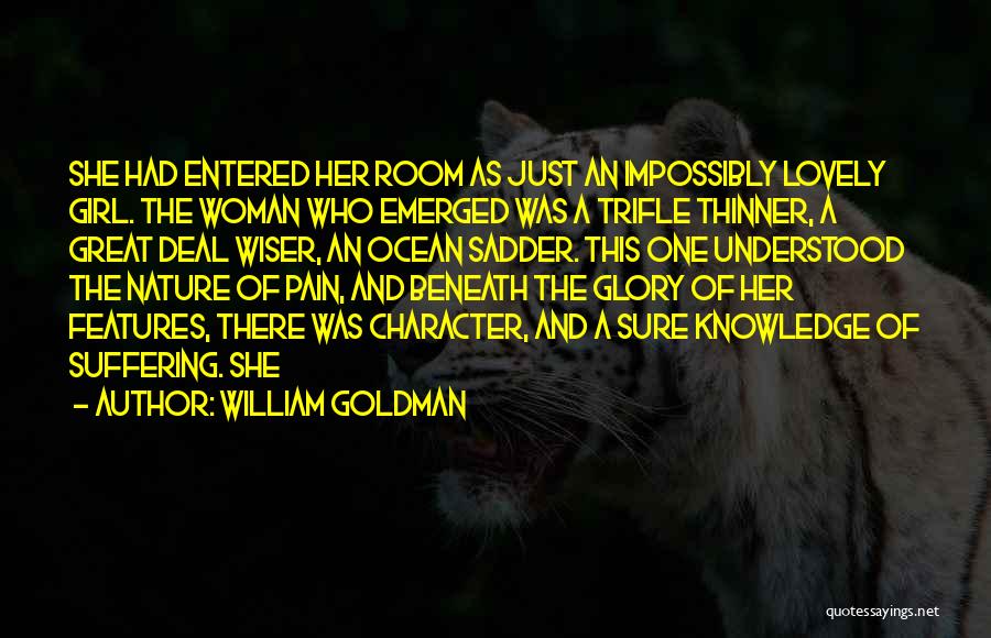 Character Of A Girl Quotes By William Goldman