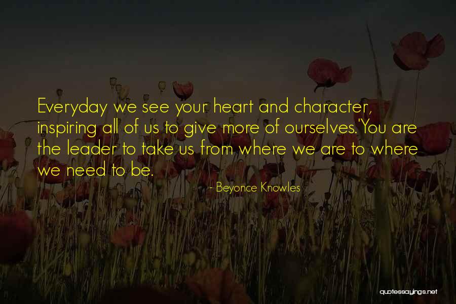 Character Of A Leader Quotes By Beyonce Knowles Character Of A Leader Quotes By Beyonce Knowles