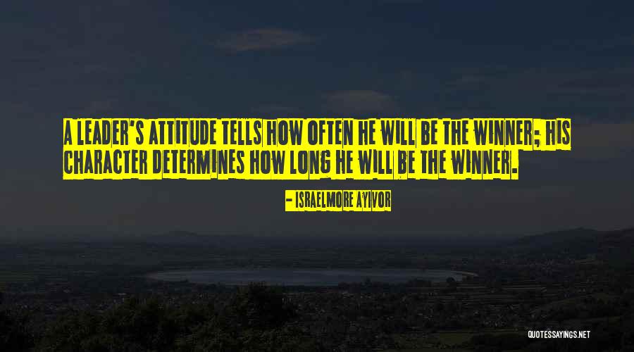 Character Of A Leader Quotes By Israelmore Ayivor Character Of A Leader Quotes By Israelmore Ayivor