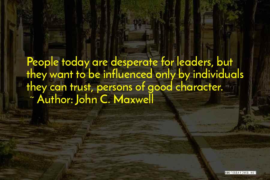 Character Of A Leader Quotes By John C. Maxwell