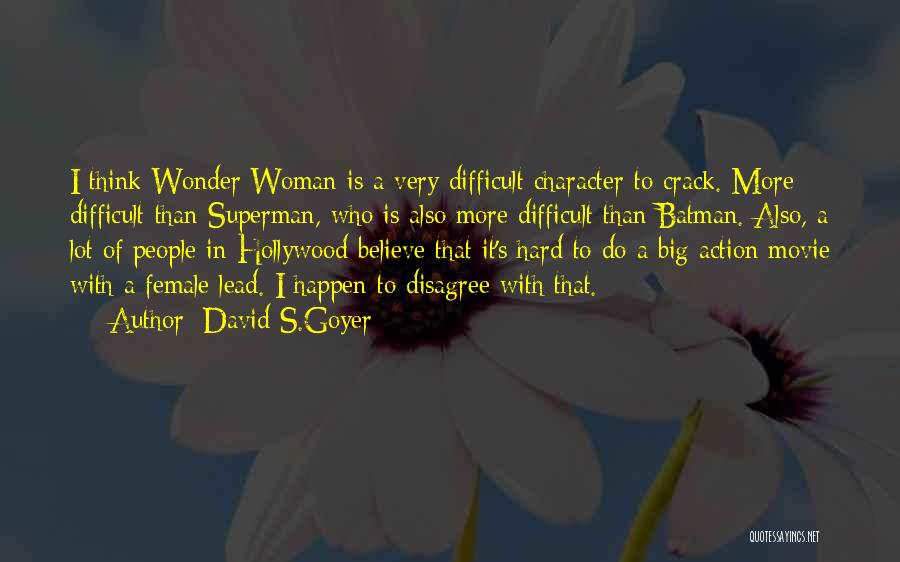 Character Of A Woman Quotes By David S.Goyer