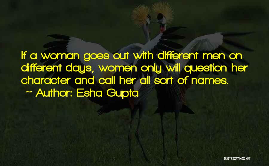 Character Of A Woman Quotes By Esha Gupta