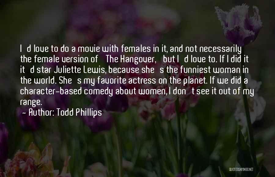 Character Of A Woman Quotes By Todd Phillips