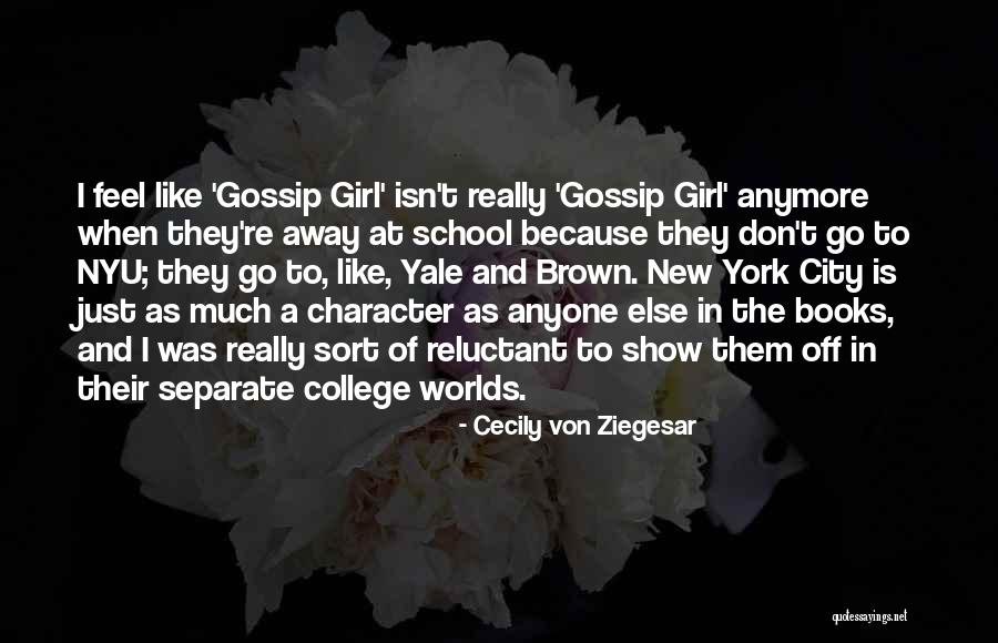 Character Of Girl Quotes By Cecily Von Ziegesar Character Of Girl Quotes By Cecily Von Ziegesar