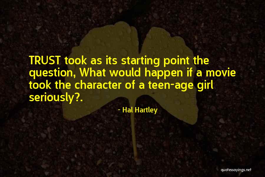 Character Of Girl Quotes By Hal Hartley Character Of Girl Quotes By Hal Hartley