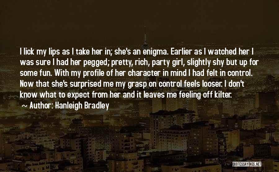 Character Of Girl Quotes By Hanleigh Bradley