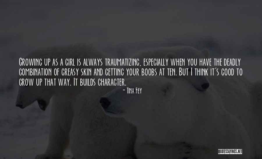 Character Of Girl Quotes By Tina Fey Character Of Girl Quotes By Tina Fey