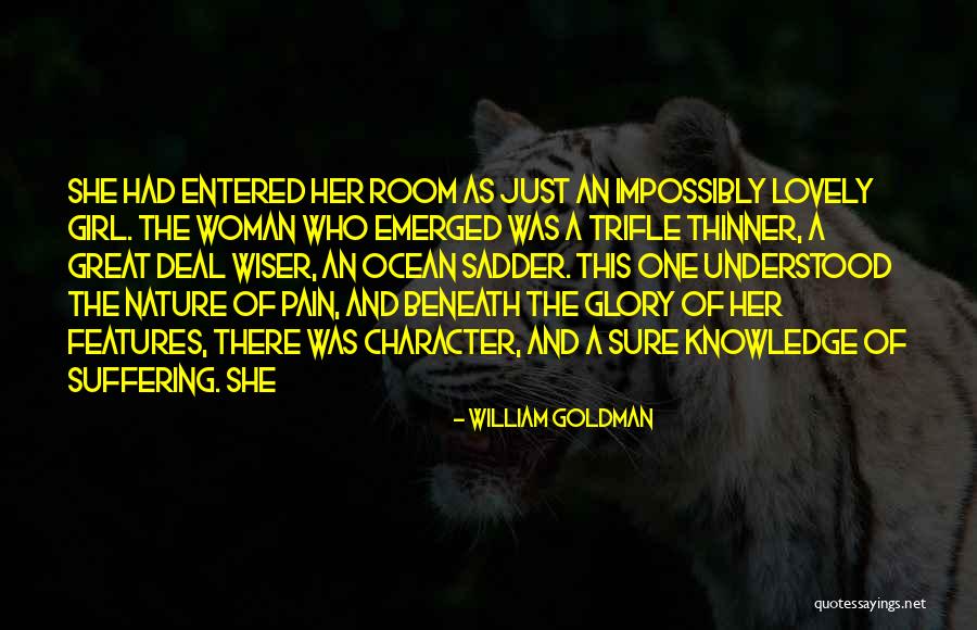 Character Of Girl Quotes By William Goldman Character Of Girl Quotes By William Goldman