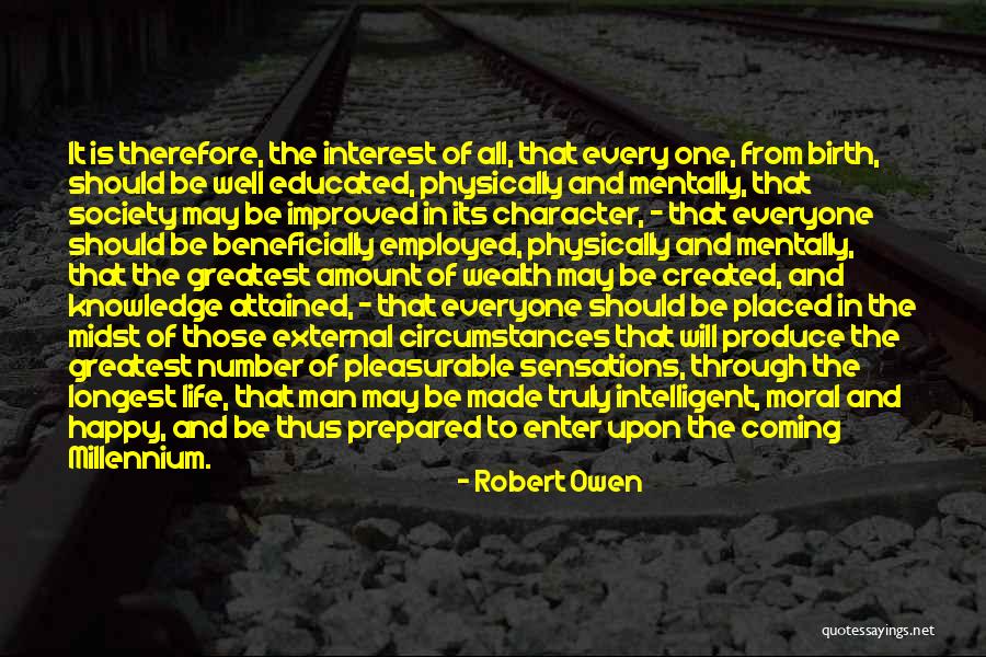 Character Of Happy Life Quotes By Robert Owen