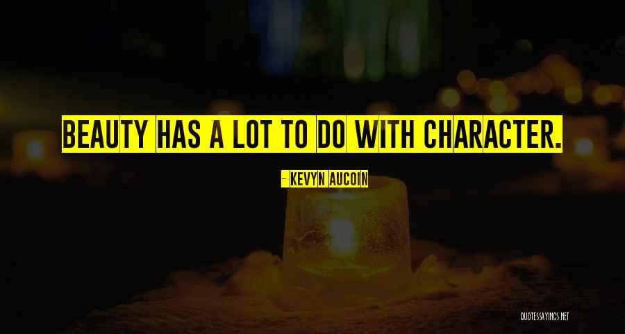 Character Over Beauty Quotes By Kevyn Aucoin Character Over Beauty Quotes By Kevyn Aucoin