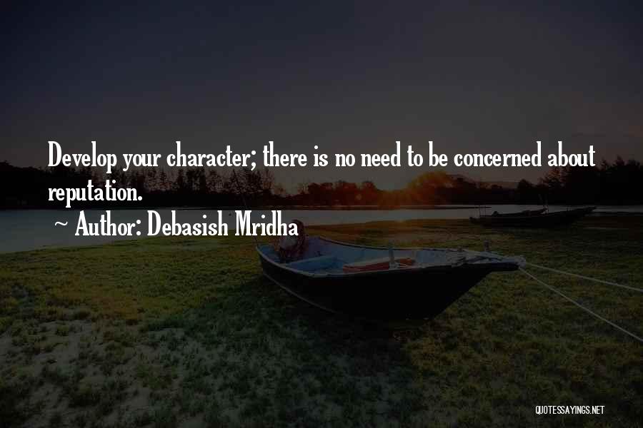 Character Over Reputation Quotes By Debasish Mridha