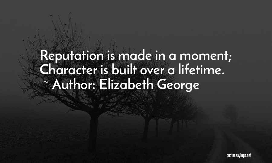 Character Over Reputation Quotes By Elizabeth George