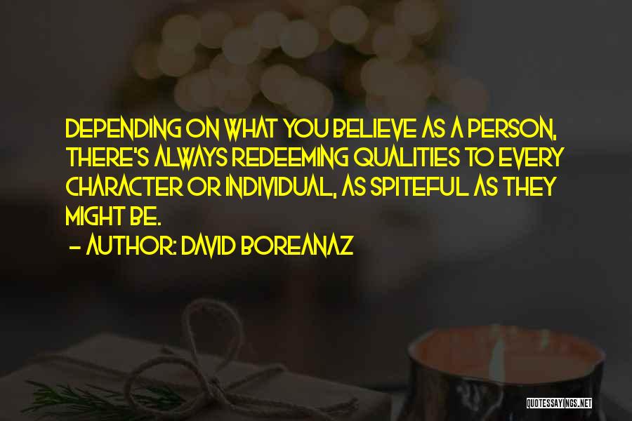 Character Qualities Quotes By David Boreanaz