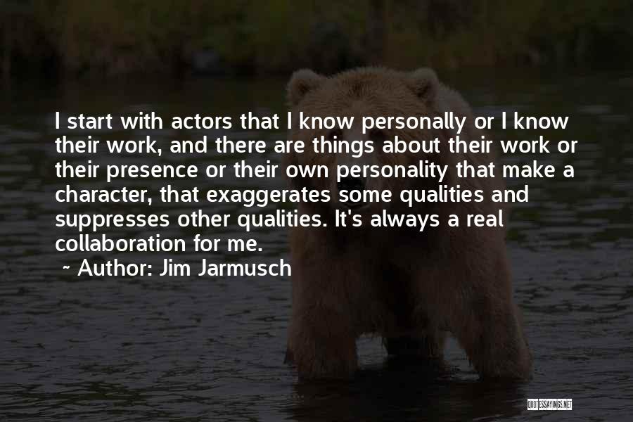 Character Qualities Quotes By Jim Jarmusch