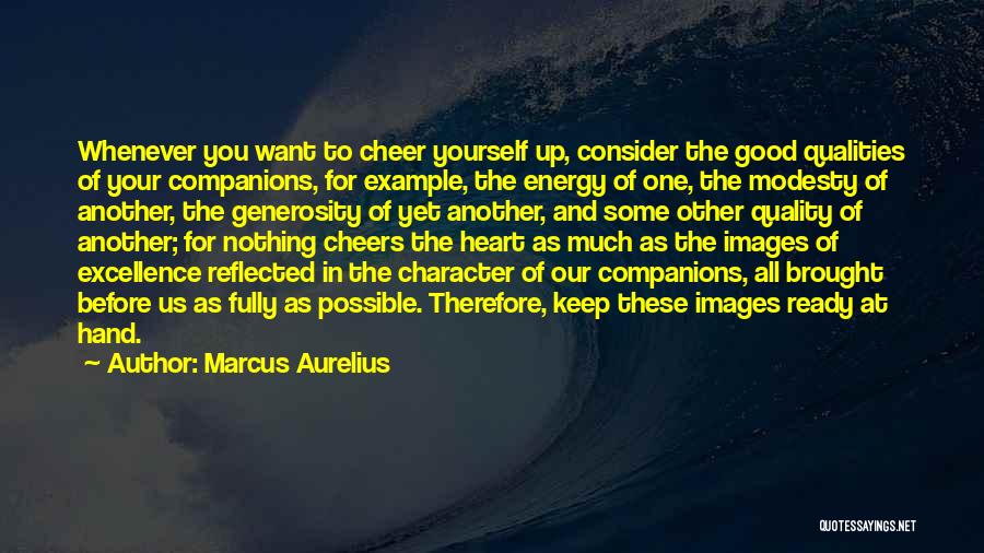 Character Qualities Quotes By Marcus Aurelius